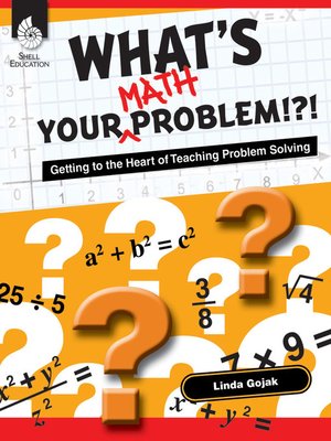 cover image of What's Your Math Problem!?!: Getting to the Heart of Teaching Problem Solving